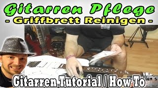 ★Griffbrett reinigen und einölen quotGitarren Pflegequot Tutorial  How To  Tipps  Lesson [upl. by Dymphia]