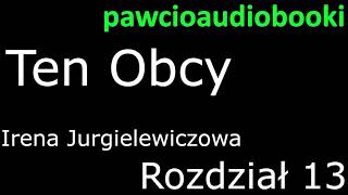 Ten Obcy Rozdział 13 Audiobook za darmo Irena Jurgielewiczowa [upl. by Lledra]