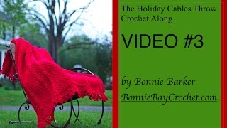 The Holiday Cables Throw Crochet Along by Bonnie Barker VIDEO 3 [upl. by Aynotan]