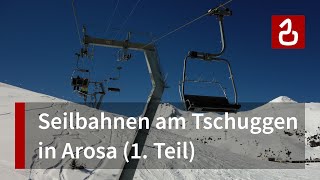 Seilbahnen rund um den Tschuggen Arosa  Teil 1 [upl. by Julide]