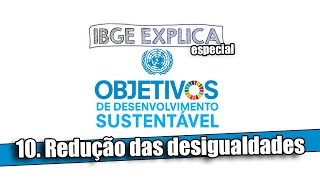 ODS 10 Redução das desigualdades • IBGE Explica [upl. by Ashelman90]