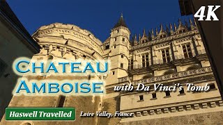 Chateau Amboise with Leonardo Da Vinci Tomb Loire Valley  France 4K [upl. by Brieta932]