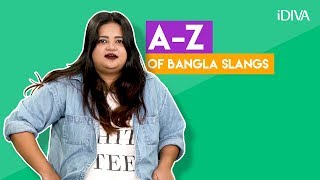 iDIVA  The AZ Of Bangla Slangs  Things Bengali People Say [upl. by Vidovic]