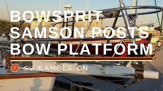 SV Ramble On  Bowsprit Samson Posts and Platform [upl. by Hobbie]