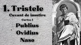 1 TRISTELE  Publius Ovidius Naso  Cartea I  Cuvant de insotire [upl. by Wake173]