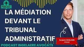 LA MEDIATION DEVANT LE TRIBUNAL ADMINISTRATIF [upl. by Brianna905]