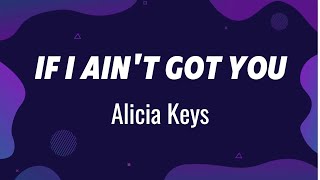 AliciaKeys  If I Aint Got You Lyrics [upl. by Orvah]