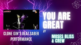 You Are Great by Moses Bliss  Clone Gins Expert Beat Saber Freestyles [upl. by Garvy641]