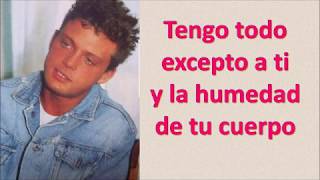 Luis Miguel  Tengo Todo Excepto a Ti Letra [upl. by Strephon]