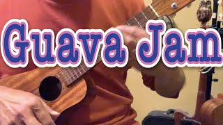 Guava Jam Ukulele Solo [upl. by Ojimmas876]