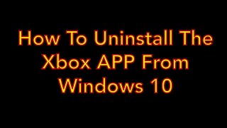 How To Uninstall The Xbox App On Windows 10 [upl. by Suoivatram518]