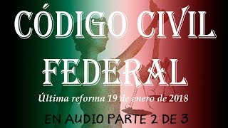 CÓDIGO CIVIL FEDERAL en Audio Parte2 [upl. by Greenleaf]