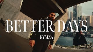 Kymza  BETTER DAYS Prod Brandon Jonak MUSIC VIDEO [upl. by Gannes191]