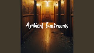 Ambient Backrooms [upl. by Lough403]