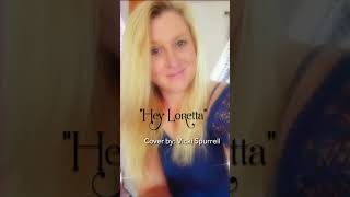 Hey Loretta Cover [upl. by Hilten]