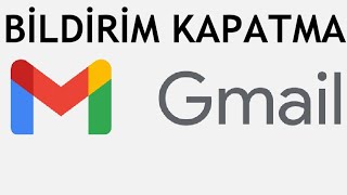 Gmail Bildirim Nasıl Kapatılır [upl. by Eluk477]