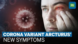 Coronavirus Variant Arcturus What Are Its New Symptoms  Omicron XBB116 Variant Explained [upl. by Neiht]