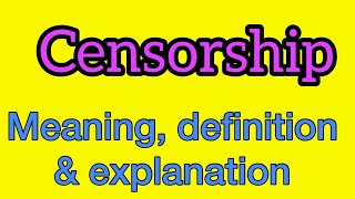 Censorship meaning  what is censorship  what does censorship mean [upl. by Mechling]