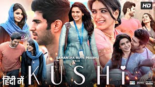 Kushi Full Movie In Hindi Dubbed  Vijay Deverakonda  Samantha Ruth Prabhu  Review amp Facts HD [upl. by Amorita]