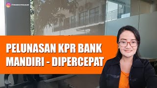 PELUNASAN DIPERCEPAT KPR BANK MANDIRI [upl. by Nahpets]