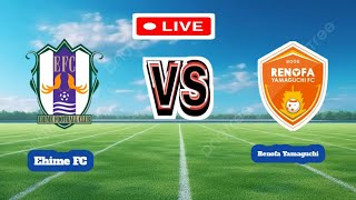 Ehime FC Vs Renofa Yamaguchi Football Score Live streaming [upl. by Porter]