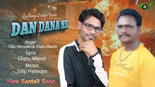 DAN DANA KE  DILIP HEMRAM amp CHATU MANDI  NEW SANTALI SONG  2024 [upl. by Sandy]