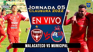 Malacateco vs Municipal EN VIVO  Jornada 05 Clausura 2022 Hora y Fecha Liga Nacional [upl. by Sualakcin]