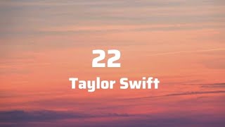 Taylor Swift  22 Lyrics [upl. by Hnahc]