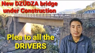 PLEA TO ALL THE DRIVERS NEW DZÜDZA BRIDGE TO COME UP SOON trending latestnews safetyfirst [upl. by Columbine]