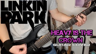 Linkin Park  Heavy Is the Crown Guitar Cover [upl. by Corbie]