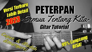 Gitar Tutorial SEMUA TENTANG KITA  PETERPAN Petikan Intro Versi Terbaru 2023 Mudah dimengerti [upl. by Dorrehs]