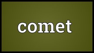 Comet Meaning [upl. by Enniroc]