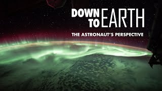 Down to Earth The Astronaut’s Perspective [upl. by Friedman]