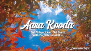 Aasa Kooda with Eng translation  Sai Abhyankkar  Sai Smriti [upl. by Nuy]