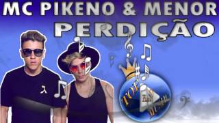 MC PIKENO E MENOR  PERDIÇÃO ♪LETRADOWNLOAD♫ [upl. by Egdamlat938]