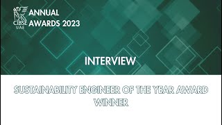 CIBSE UAE Awards 2023  Interview  Winner  Sustainability engineer of the year [upl. by Saixela]