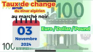 Cours des devises au marché noir 03 Novembre 2024 ‼️LEuro senflamme‼️ Prix de leuro en Algérie‼️ [upl. by Nwahsyt604]