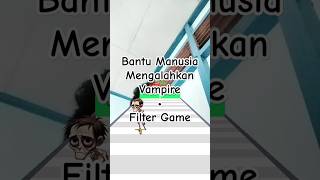 Bantu Manusia Mengalahkan Vampir • Filter Game • Human Vampire FilterGame [upl. by Niehaus]