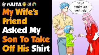 My Wife’s Friend Asked My Son To Take Off His Shirt [upl. by Adnovahs558]