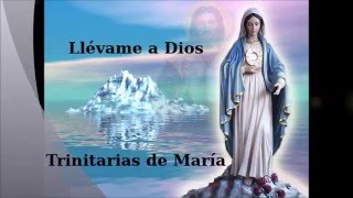 llévame a Dios Trinitarias de María [upl. by Elke277]