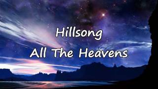 Hillsong  All The Heavens with lyrics [upl. by Devinna593]