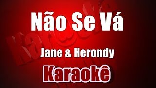 Não se Vá  Jane amp Herondy  Karaokê [upl. by Lenard164]