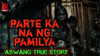 Parte Ka Na Ng Pamilya  Aswang True Story [upl. by Viehmann]