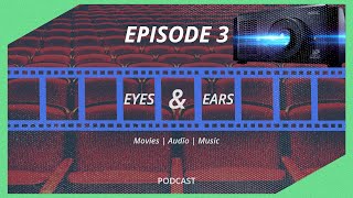 THE STATE OF CINEMAS IN 2024  Eyes amp Ears Podcast Episode 3 [upl. by Sylram]