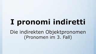 29  Die indirekten Objektpronomen  I pronomi indiretti  Italienisch leicht gemacht mit Ottimo 🇮🇹 [upl. by Erleena]