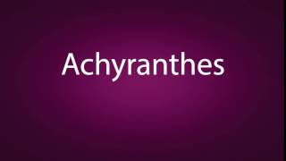 How to pronounce Achyranthes [upl. by Creight326]