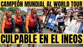 ENCUENTRAN CULPABLE EN EL INEOSCAMPEON MUNDIAL DE MTB AL WORLD TOUR GRAN CONTRATACION [upl. by Tem17]