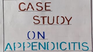 Case study on AppendicitisNcp on AppendicitisCareplan on Appendicitis Appendicitis Appendectomy [upl. by Des]