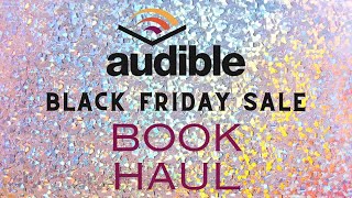 Audible Haul  Sitewide Black Friday Sale [upl. by Hilbert863]