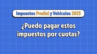 ¿Puedo pagar impuestos Predial y Vehículos 2023 por cuotas [upl. by Auqinimod]